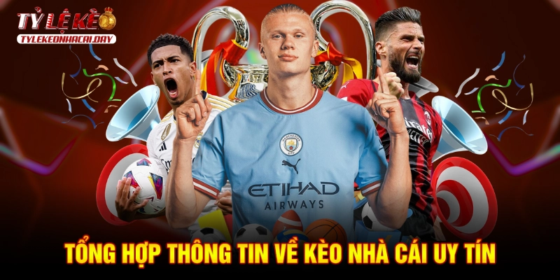 Tổng hợp thông tin về kèo nhà cái uy tín